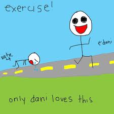 Exercise only dani likes it