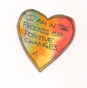 I am in the process of positive changes.
