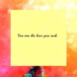 You are the love you seek